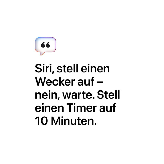 Siri, stell einen Wecker auf – nein, warte. Stell einen Timer auf 10 Minuten. Oder doch besser 5.
